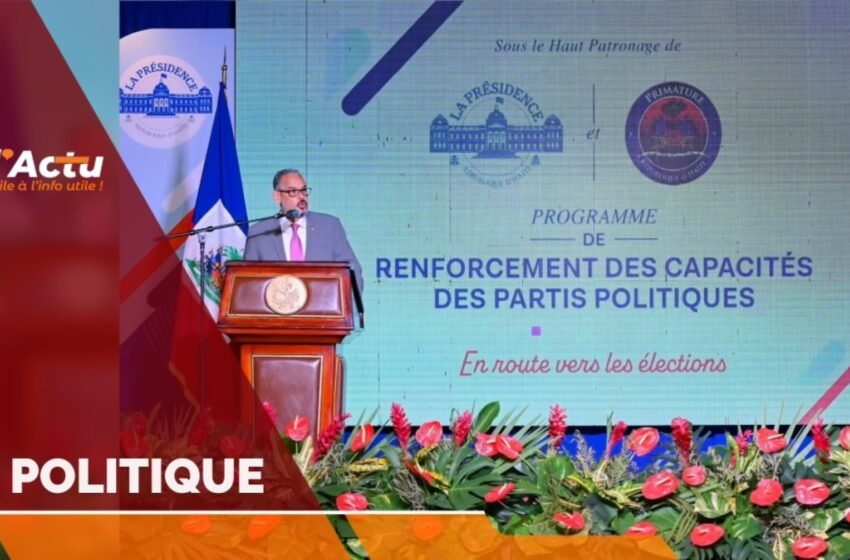  Le gouvernement haïtien lance un vaste programme national pour renforcer les partis politiques et refonder la démocratie